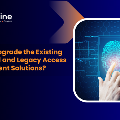 Why Not Upgrade the Existing Traditional and Legacy Access Management Solutions?