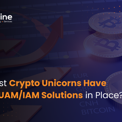Why Must Crypto Unicorns Have Unified UAM/IAM Solutions in Place?